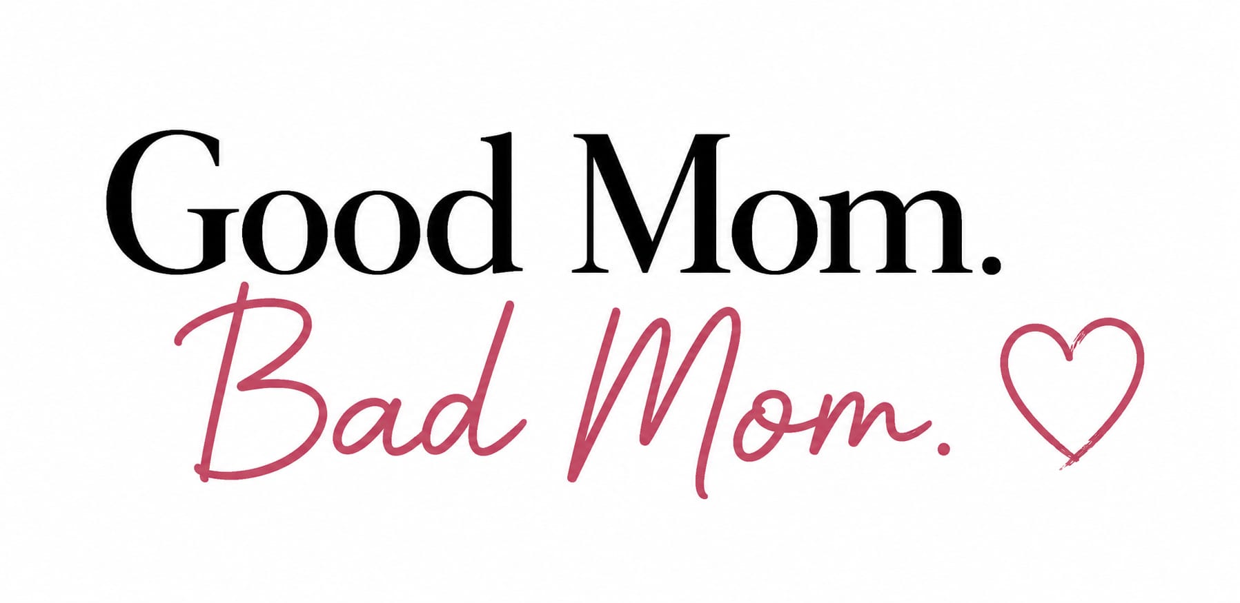 Good Mom. Bad Mom. Logo